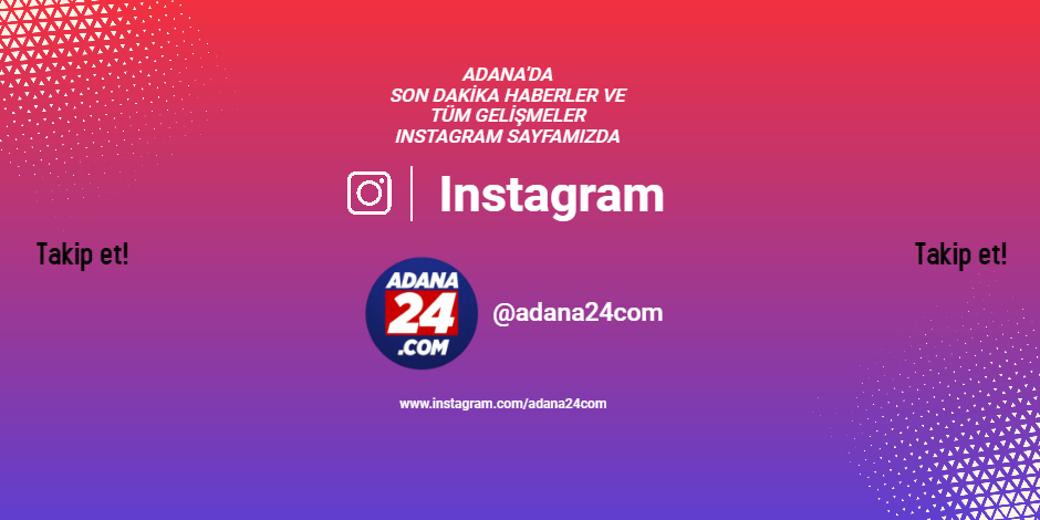 Adana24.com'u Instagram'da takip et!