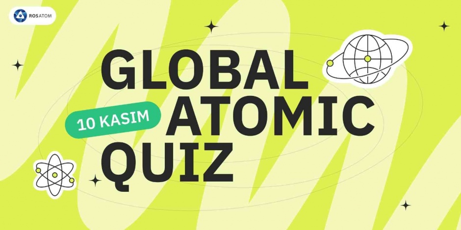 Rosatom, 10 Kasım Dünya Bilim Günü’nde Atomic Quiz etkinliğini başlatıyor